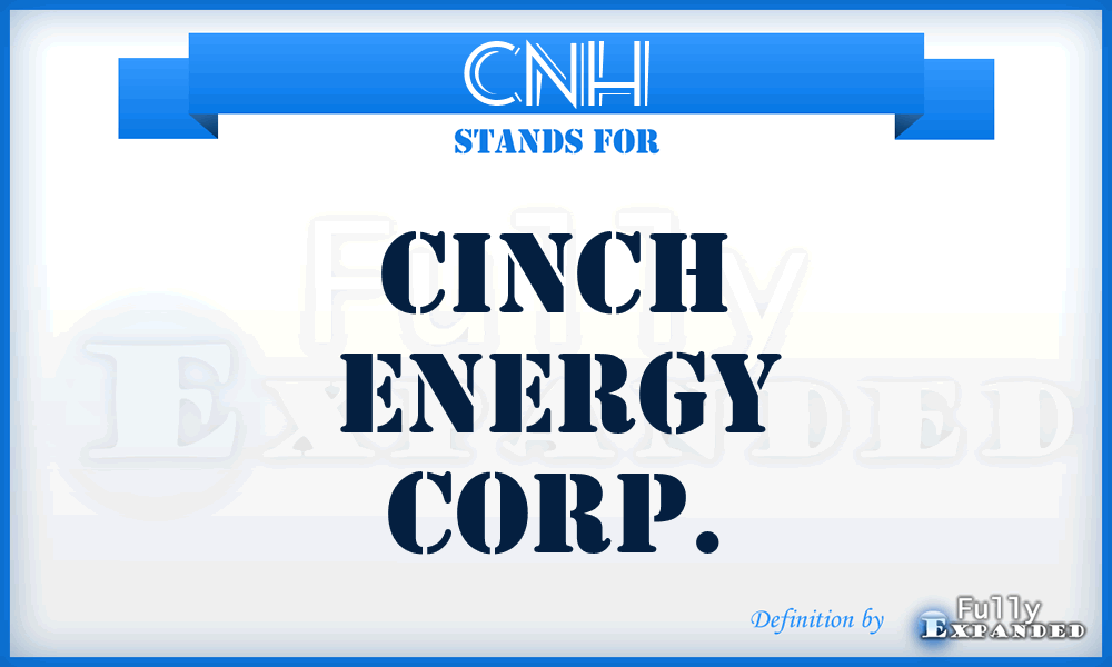 CNH - Cinch Energy Corp.
