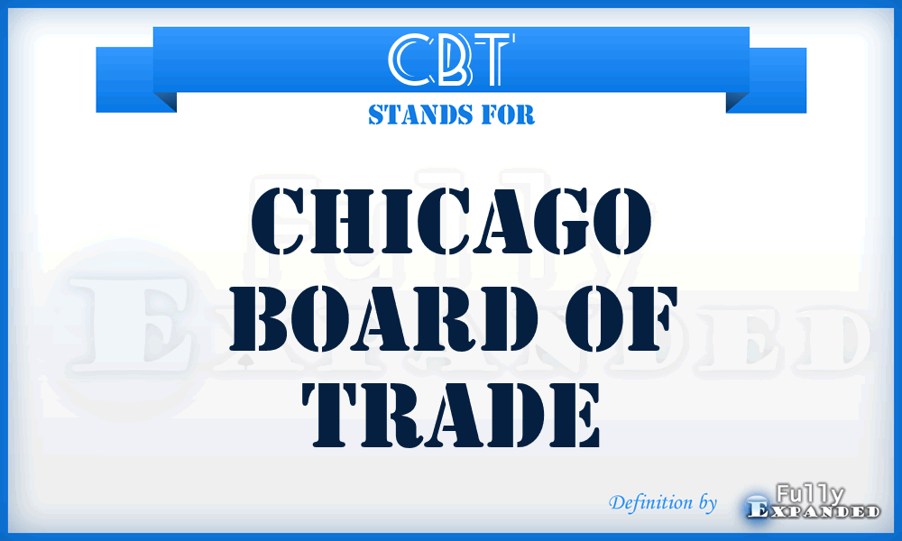 CBT - Chicago Board of Trade