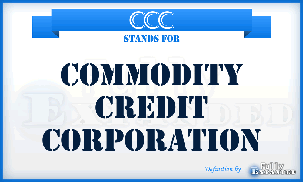 CCC - Commodity Credit Corporation
