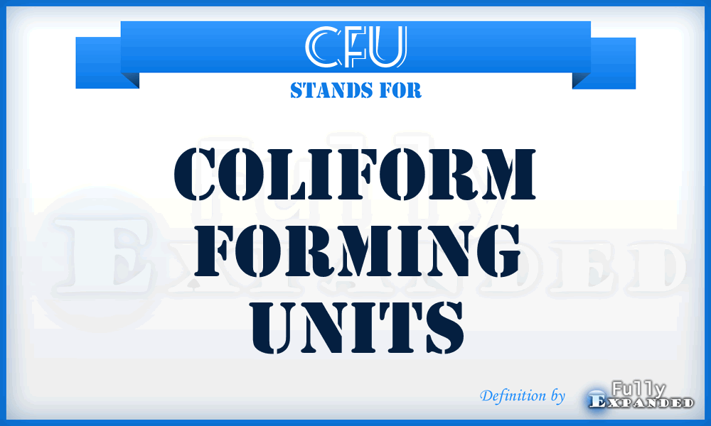 CFU - Coliform Forming Units