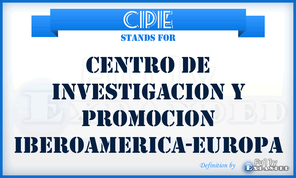 CIPIE - Centro de Investigacion y Promocion Iberoamerica-Europa
