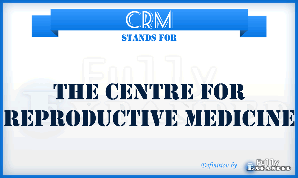 CRM - The Centre for Reproductive Medicine