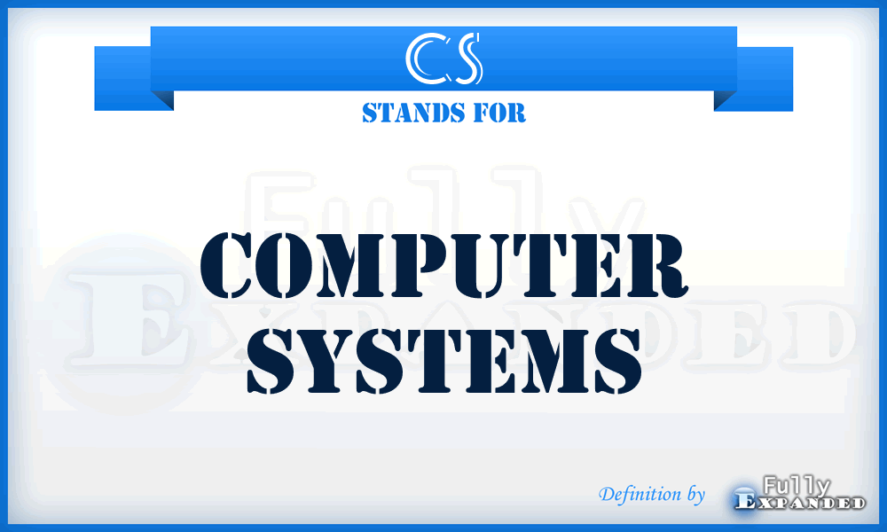CS - Computer Systems