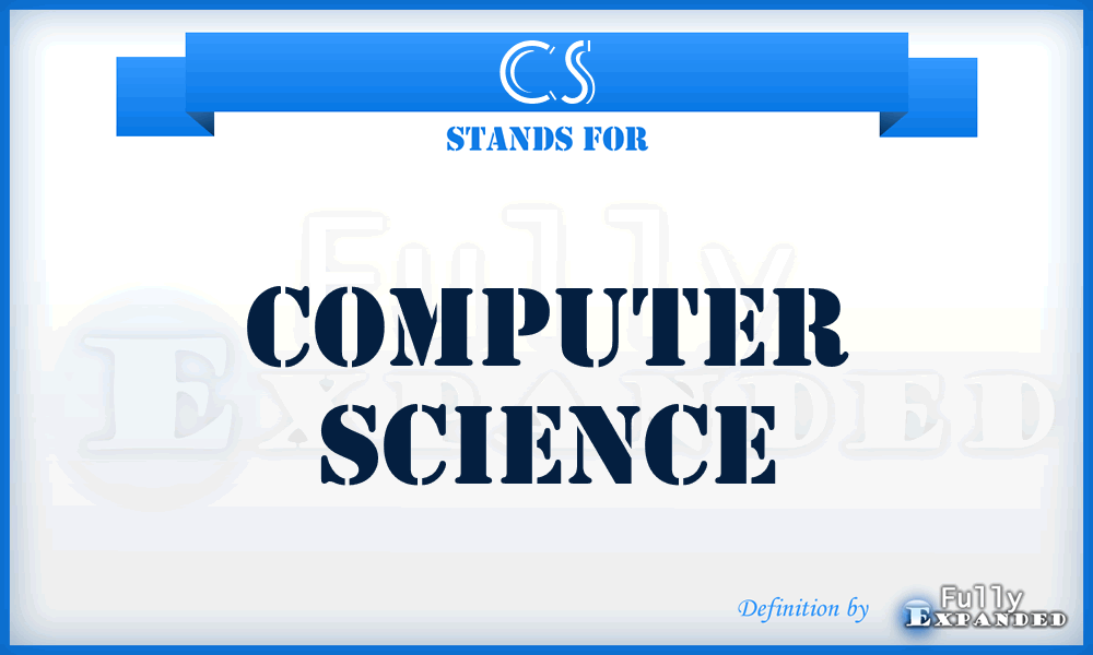 CS - Computer Science