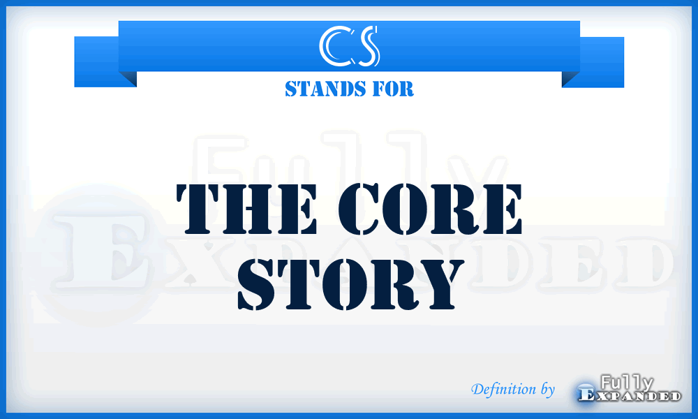 CS - The Core Story