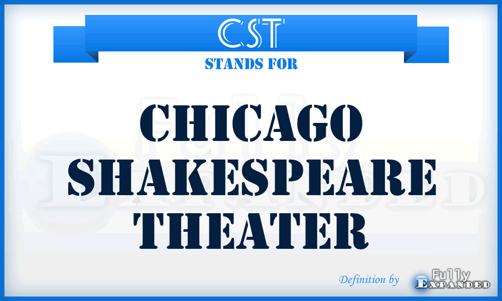 CST - Chicago Shakespeare Theater