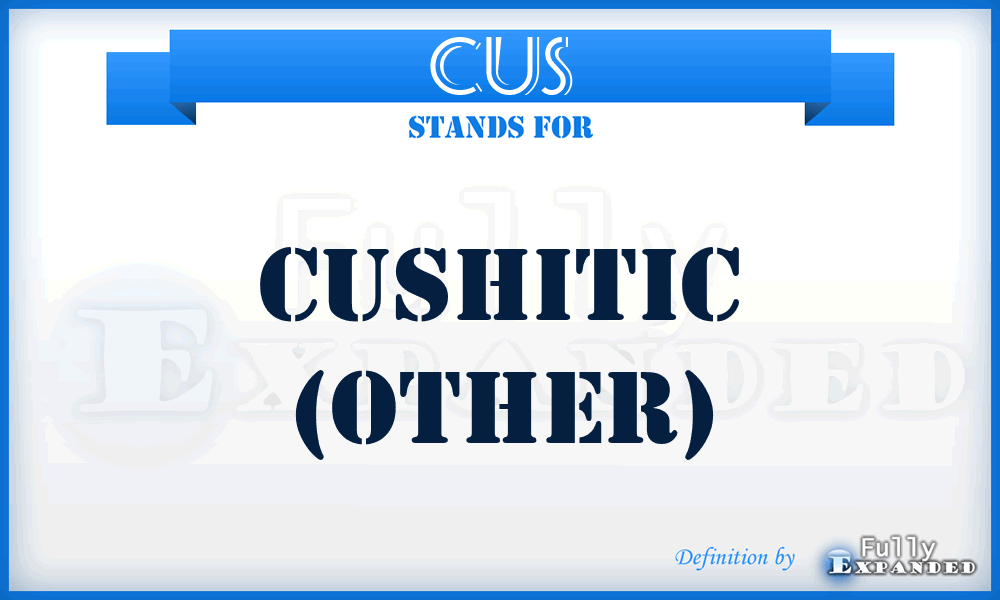 CUS - Cushitic (Other)