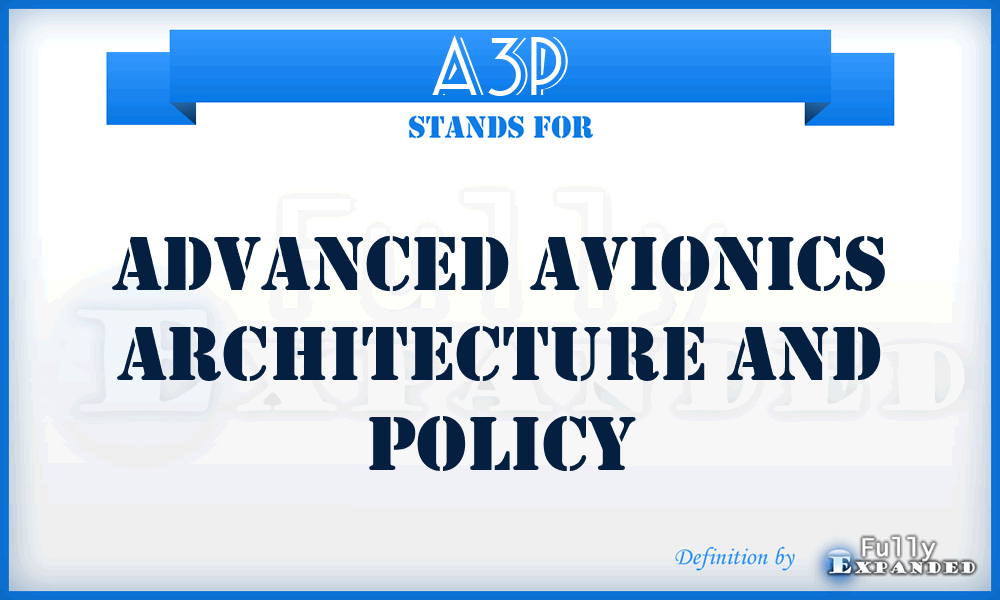 A3P - Advanced Avionics Architecture and Policy