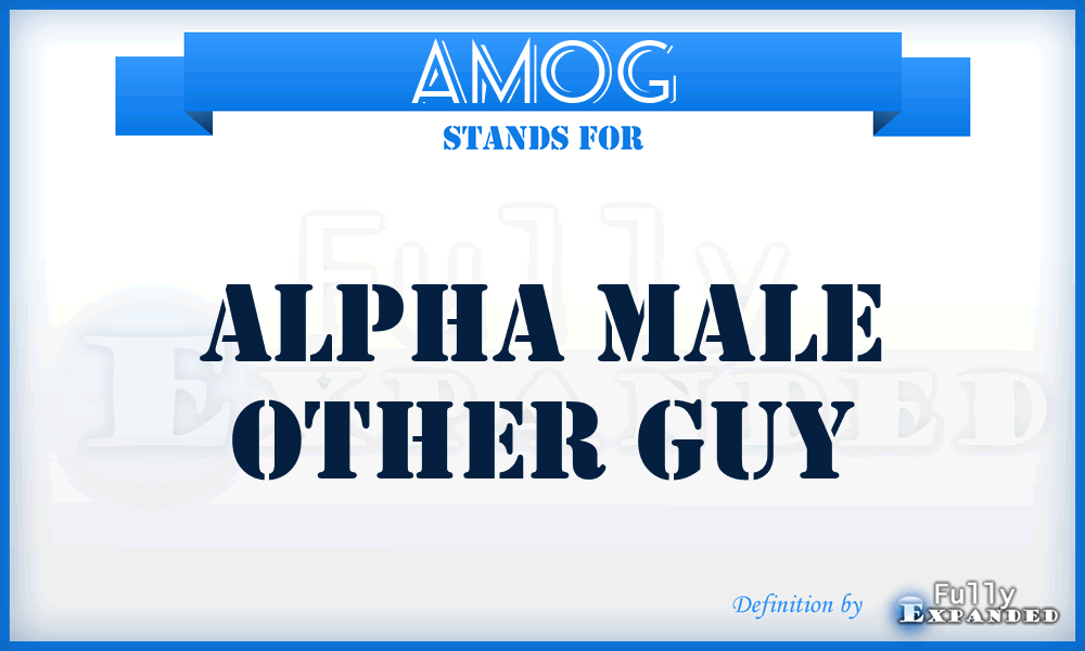 AMOG - Alpha Male Other Guy