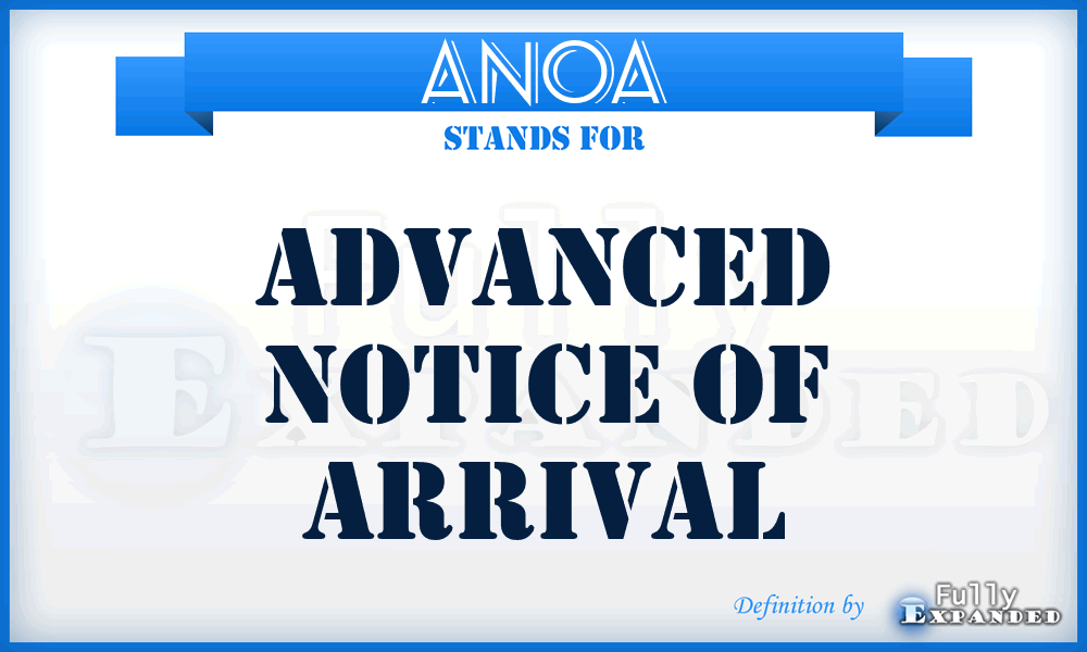 ANOA - Advanced Notice of Arrival