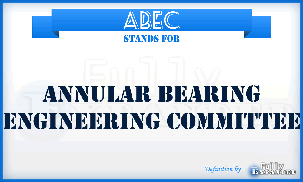 ABEC - Annular Bearing Engineering Committee