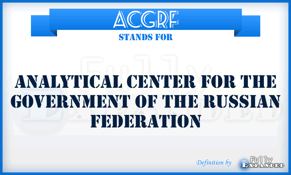 ACGRF - Analytical Center for the Government of the Russian Federation