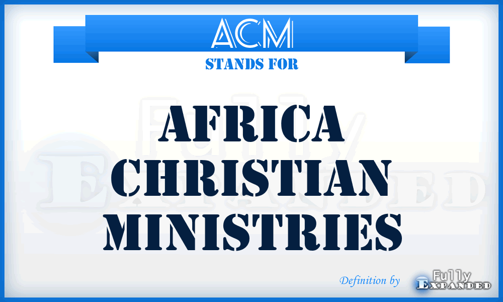 ACM - Africa Christian Ministries