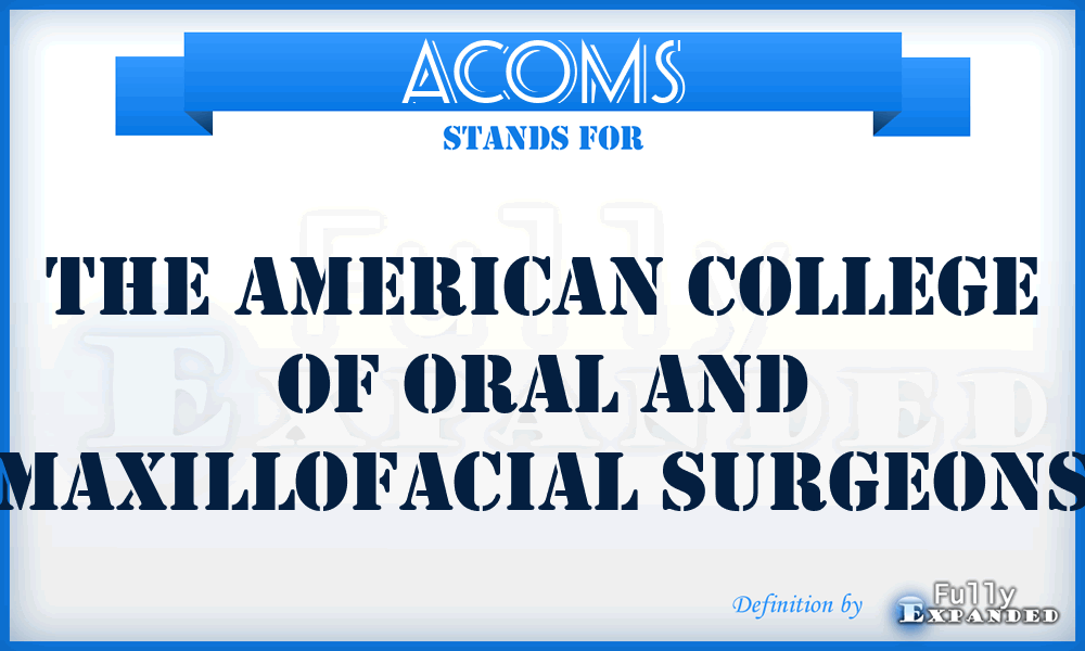 ACOMS - The American College of Oral and Maxillofacial Surgeons