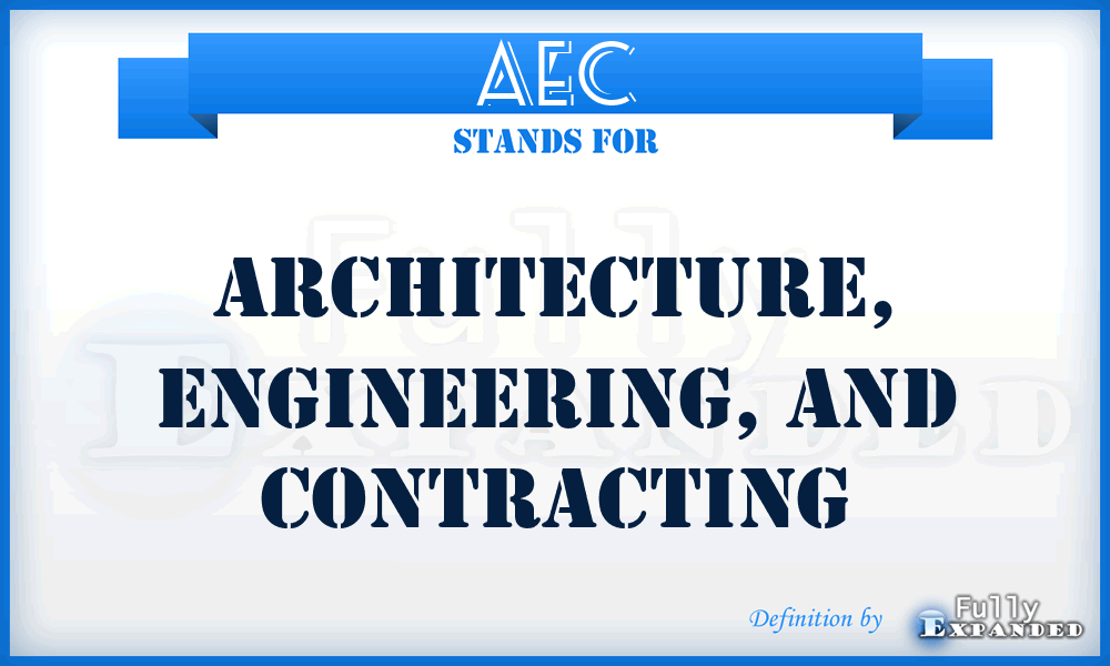 AEC - Architecture, engineering, and contracting