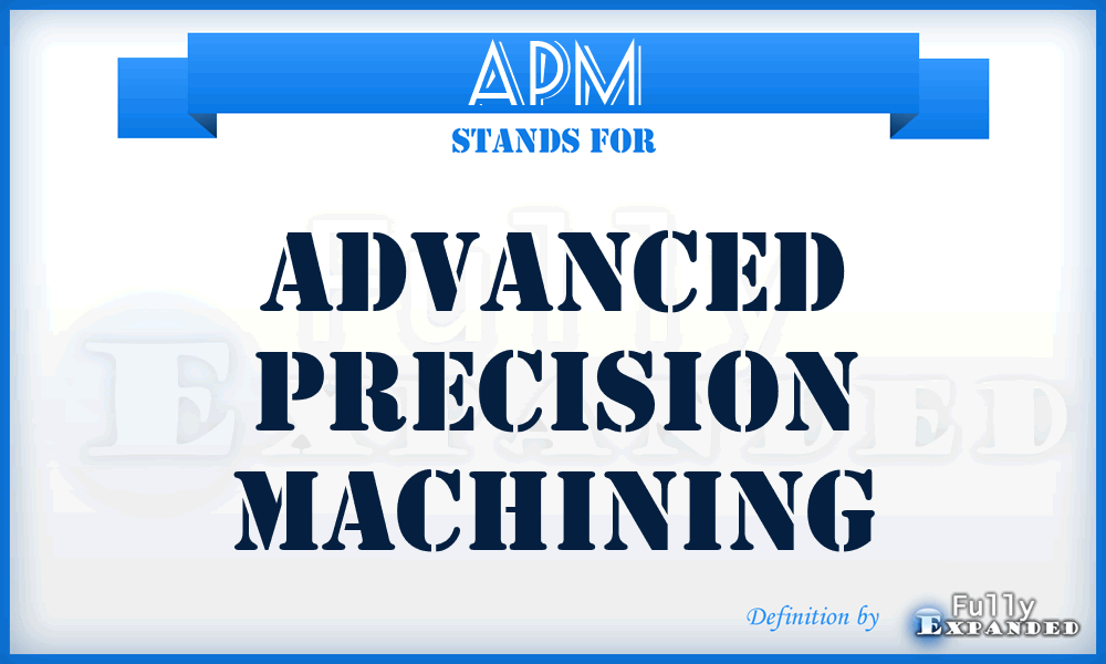 APM - Advanced Precision Machining