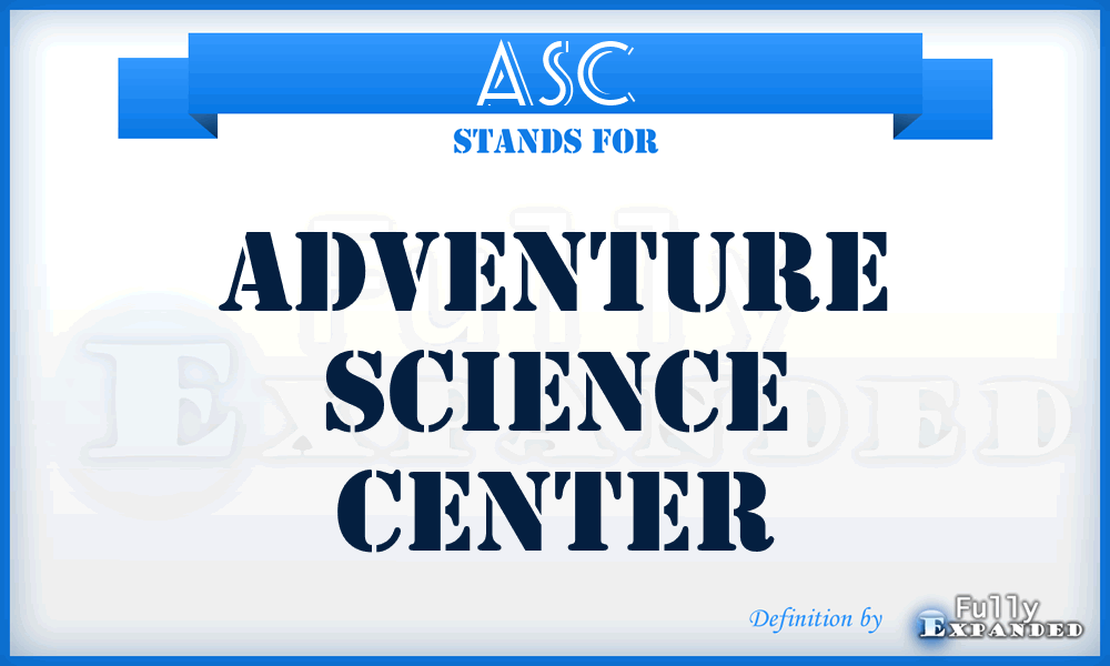 ASC - Adventure Science Center