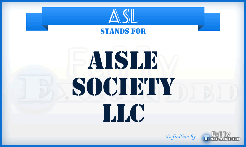 ASL - Aisle Society LLC