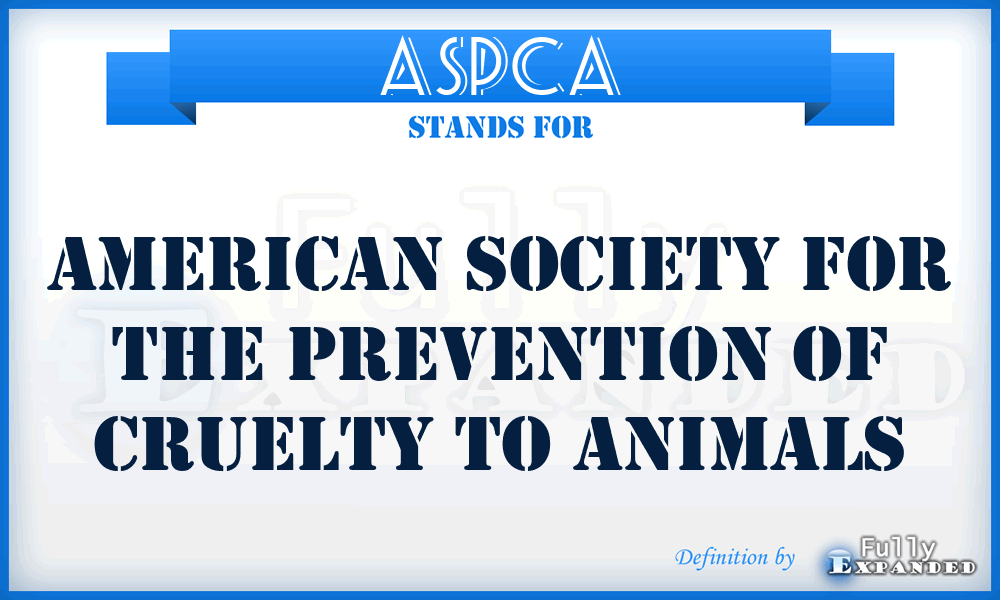 ASPCA - American Society for the Prevention of Cruelty to Animals