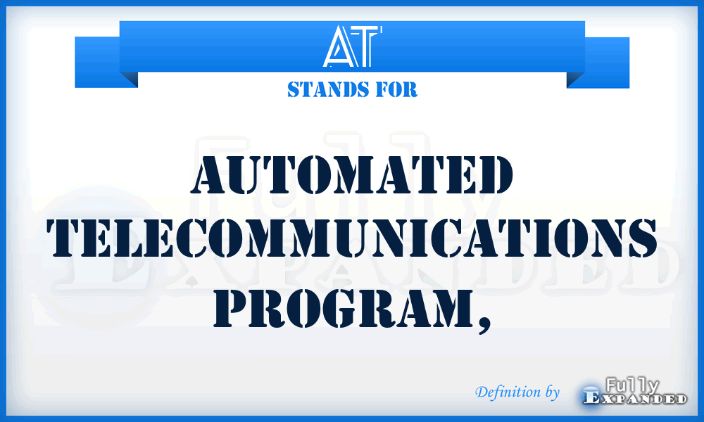 AT - automated telecommunications program,