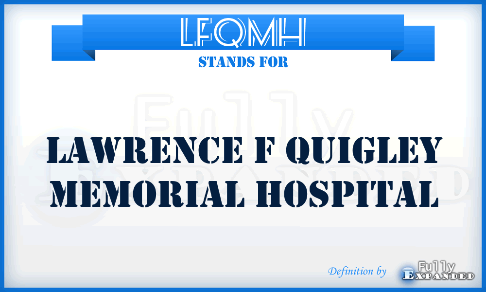 LFQMH - Lawrence F Quigley Memorial Hospital