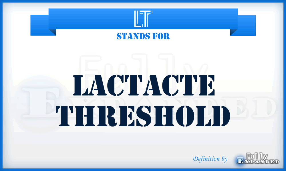 LT - Lactacte Threshold