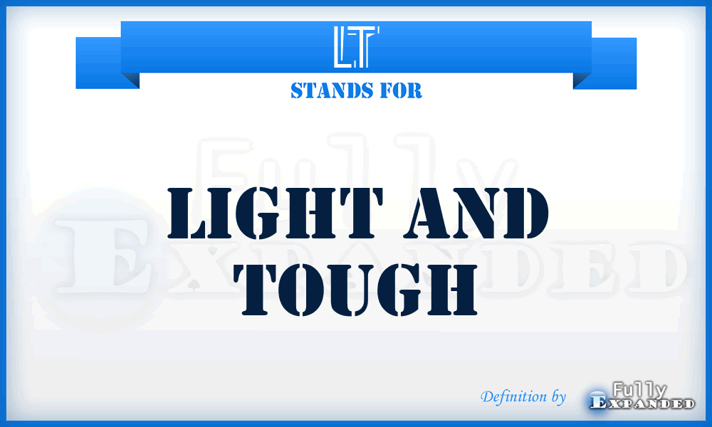 LT - Light and Tough