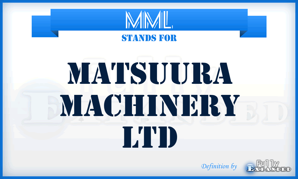MML - Matsuura Machinery Ltd