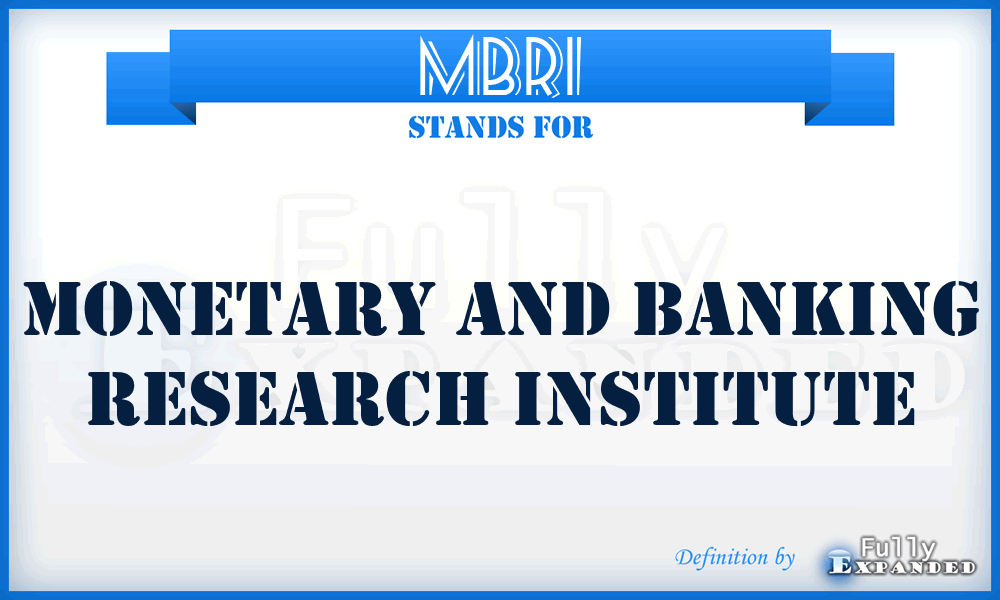 MBRI - Monetary and Banking Research Institute