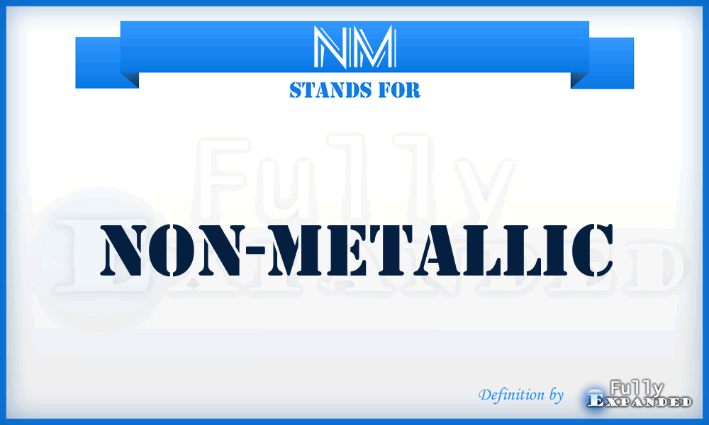 NM - Non-Metallic
