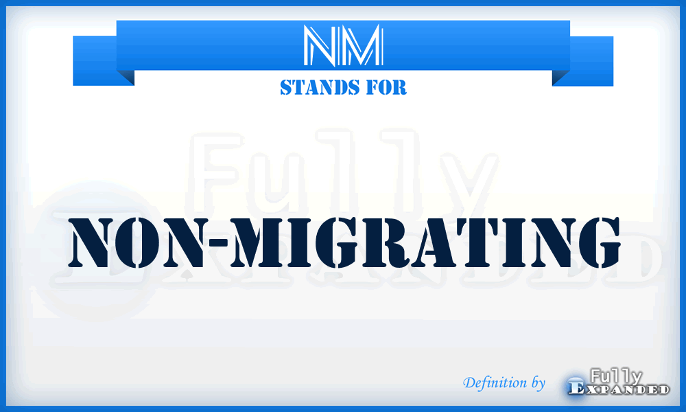 NM - Non-Migrating