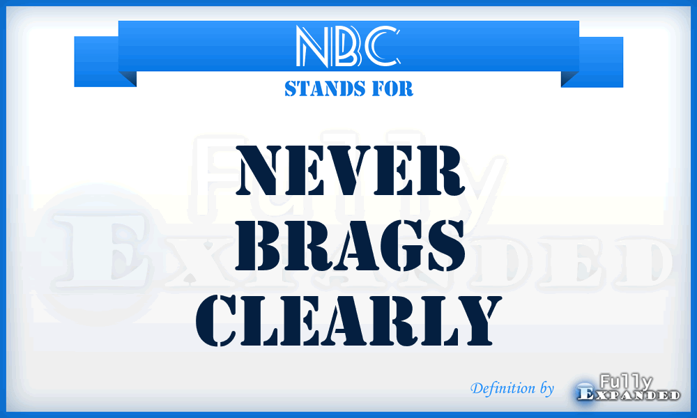 NBC - Never Brags Clearly