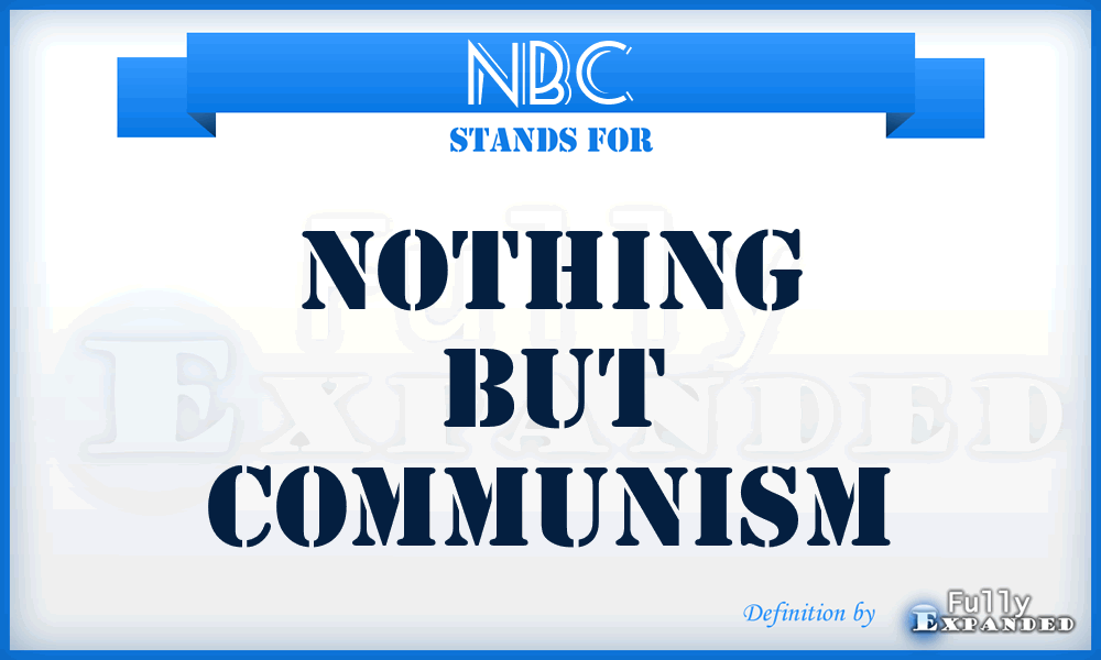 NBC - Nothing But Communism