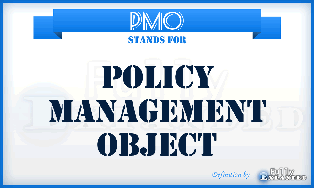 PMO - Policy Management Object