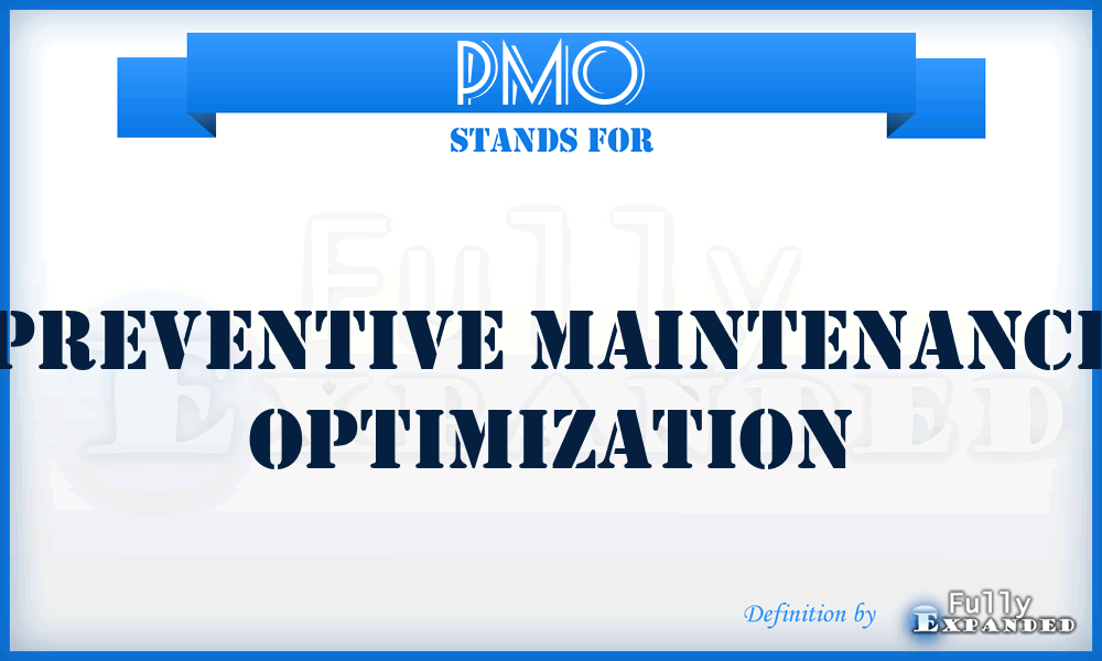 PMO - Preventive Maintenance Optimization