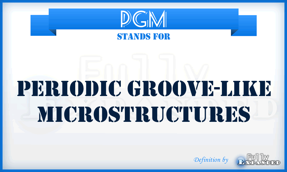 PGM - periodic groove-like microstructures