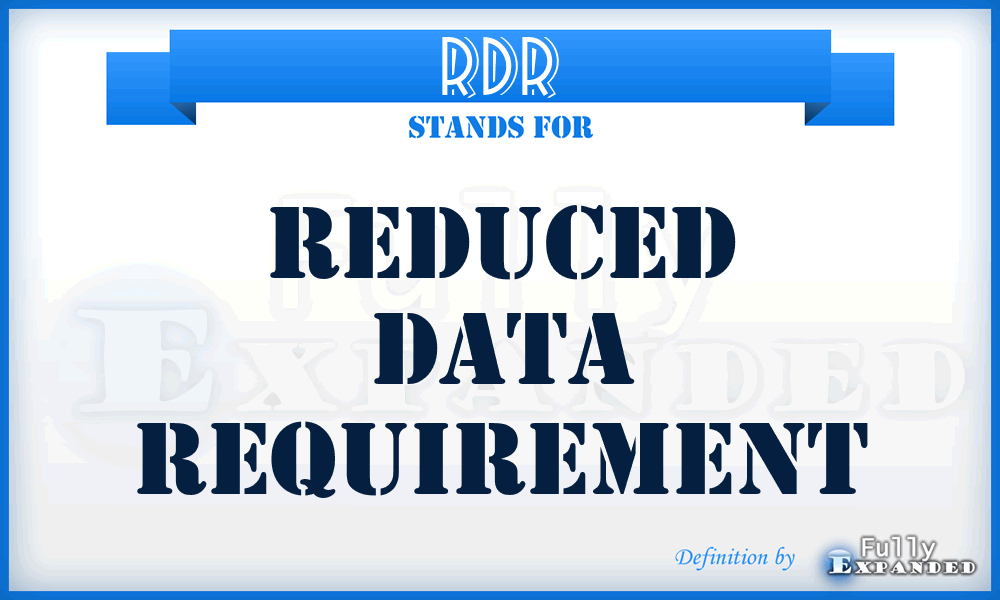 RDR - Reduced Data Requirement