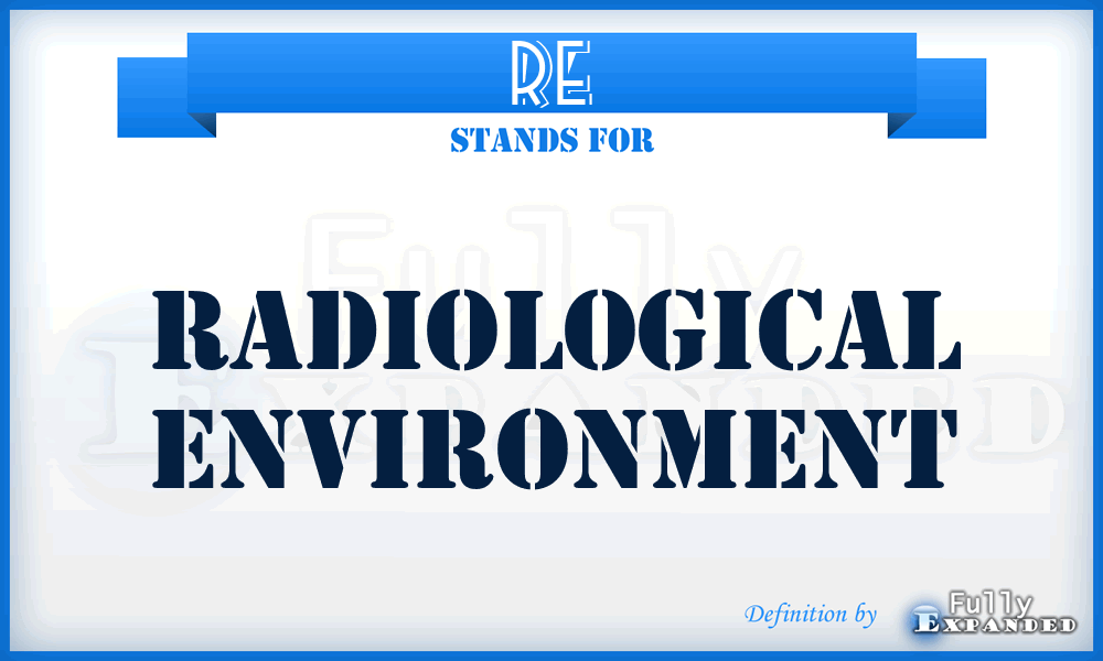 RE - Radiological Environment