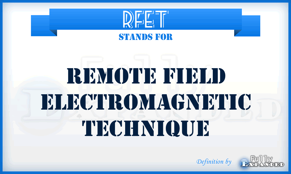 RFET - Remote Field Electromagnetic Technique