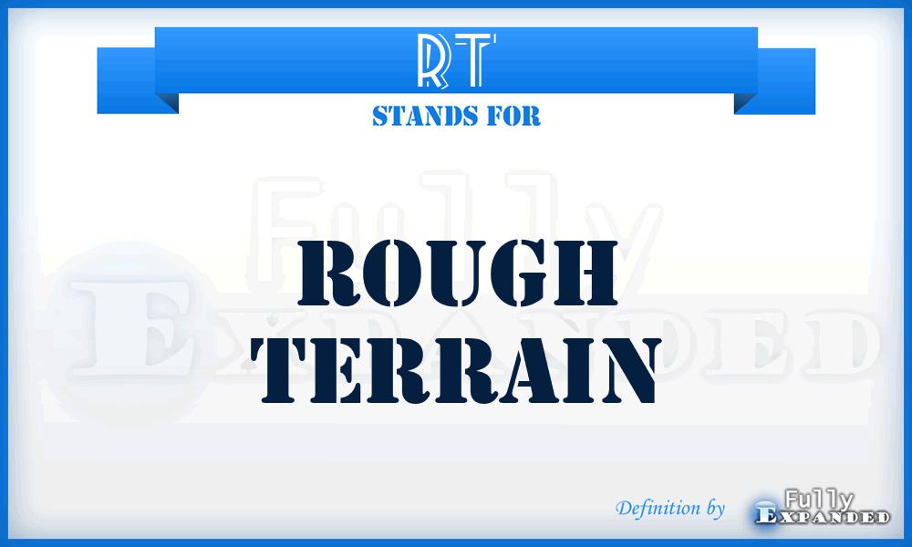 RT - rough terrain