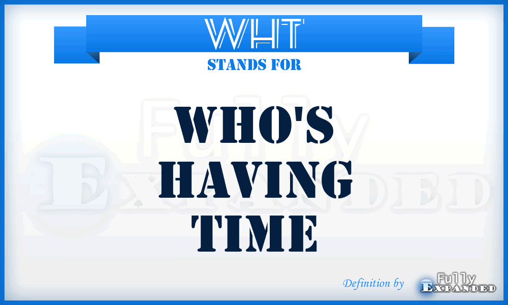 WHT - Who's Having Time