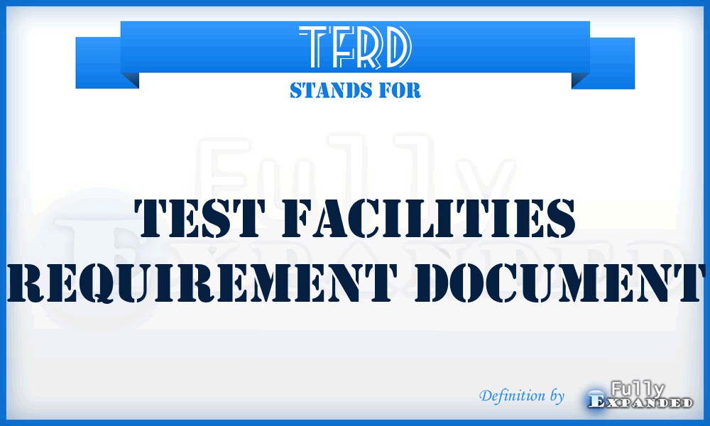 TFRD - test facilities requirement document