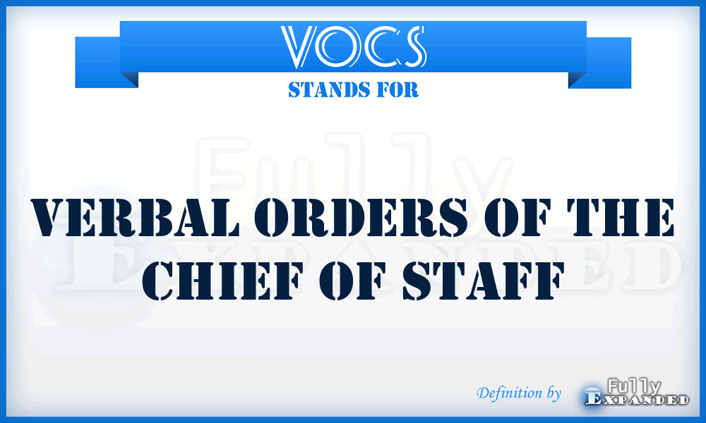 VOCS - verbal orders of the Chief of Staff