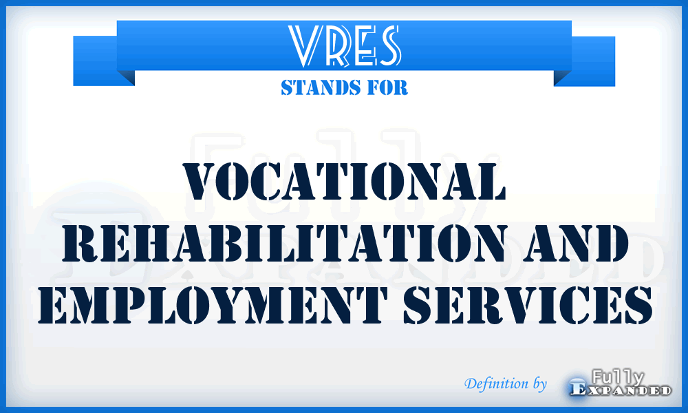 VRES - Vocational Rehabilitation and Employment Services