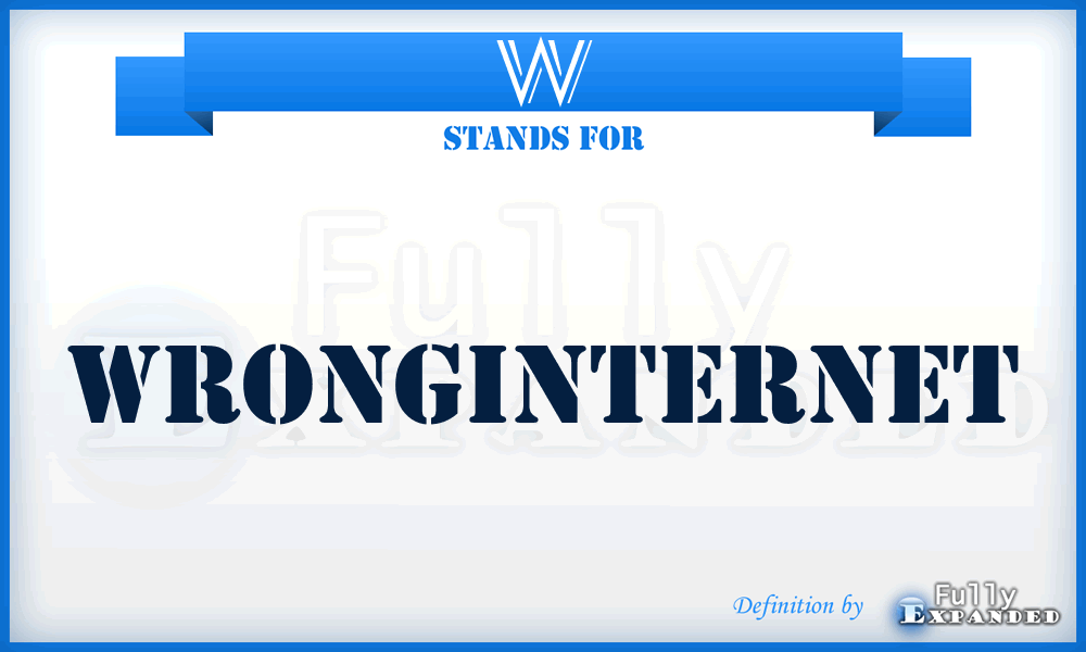 W - Wronginternet