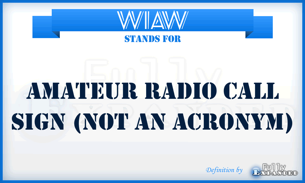 W1AW - Amateur radio call sign (not an acronym)